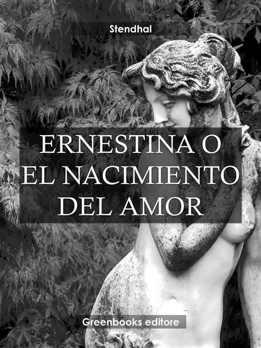 Title details for Ernestina o el nacimiento del amor by Stendhal - Available